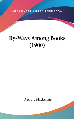 By-Ways Among Books (1900) 1436511518 Book Cover