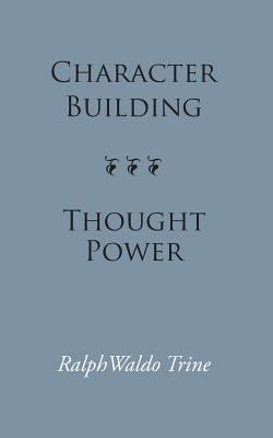 Character Building--Thought Power 1627300058 Book Cover