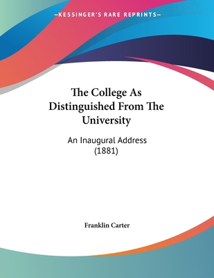 The College As Distinguished From The Universit... 1120754801 Book Cover