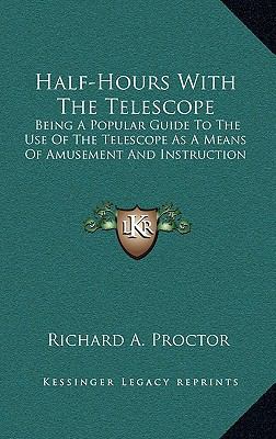 Half-Hours With The Telescope: Being A Popular ... 1163832715 Book Cover