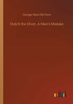 Dutch the Diver, A Man's Mistake 3752328789 Book Cover