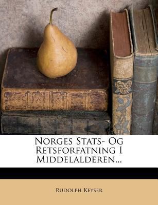 Norges Stats- Og Retsforfatning I Middelalderen... [Norwegian] 1271924978 Book Cover