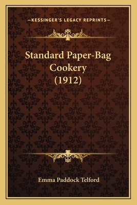 Standard Paper-Bag Cookery (1912) 1163935697 Book Cover