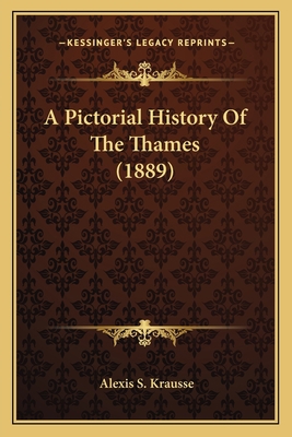 A Pictorial History Of The Thames (1889) 1164542699 Book Cover