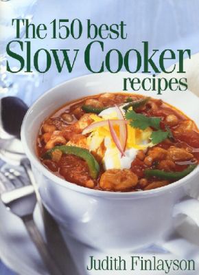 The 150 Best Slow Cooker Recipes 0778800385 Book Cover