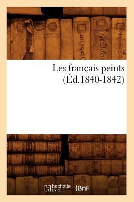 Les Français Peints (Éd.1840-1842) [French] 2012576176 Book Cover