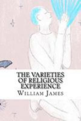 The Varieties of Religious Experience 1544675690 Book Cover