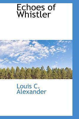 Echoes of Whistler 1110843402 Book Cover