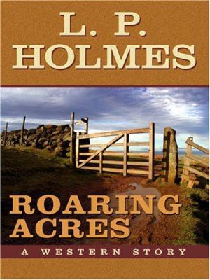 Roaring Acres: A Western Story 1594146268 Book Cover