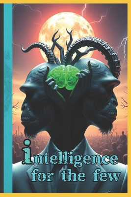intelligence for the few B0F38S89BZ Book Cover