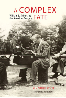 A Complex Fate: William L. Shirer and the Ameri... 0773545441 Book Cover