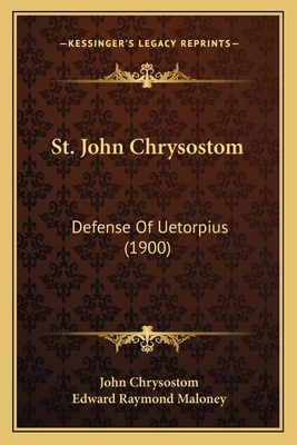 St. John Chrysostom: Defense Of Uetorpius (1900) 1165885719 Book Cover