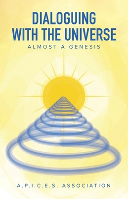 Dialoguing with the Universe: Almost a Genesis 1779627815 Book Cover