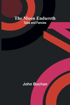 The Moon Endureth: Tales and Fancies 9357922229 Book Cover