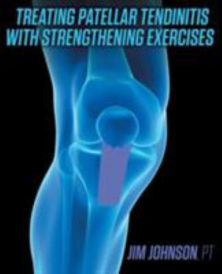 Treating Patellar Tendinitis with Strengthening... 1457557584 Book Cover