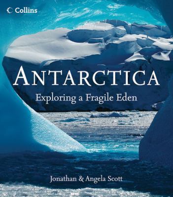Antarctica: Exploring a Fragile Eden 0007183453 Book Cover