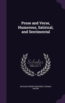 Prose and Verse, Humorous, Satirical, and Senti... 1347376364 Book Cover