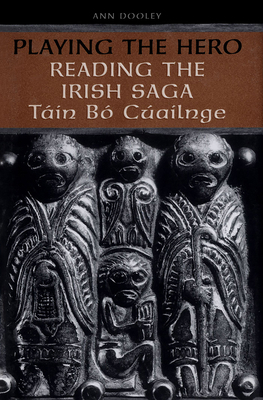Playing the Hero: Reading the Táin Bó Cuailnge 0802038328 Book Cover
