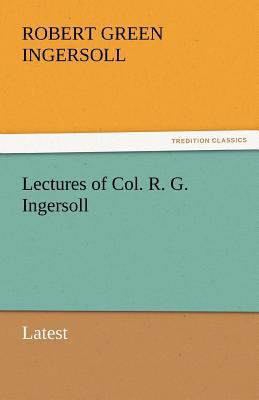 Lectures of Col. R. G. Ingersoll 3842433417 Book Cover