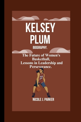 Kelsey Plum Biography.: The Future of Women's B... B0DJGD9Z9M Book Cover