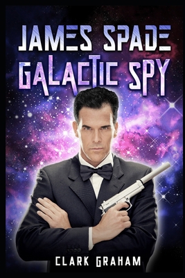 James Spade: Galactic Spy B0D469DPB9 Book Cover