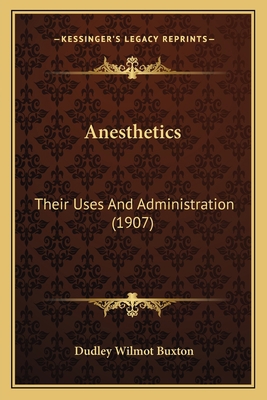 Anesthetics: Their Uses And Administration (1907) 1164575503 Book Cover