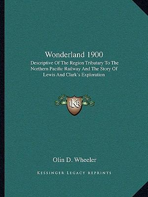 Wonderland 1900: Descriptive Of The Region Trib... 1163589799 Book Cover