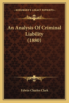 An Analysis Of Criminal Liability (1880) 1164567128 Book Cover