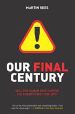 Our Final Century: Will the Human Race Survive ... 0099436868 Book Cover