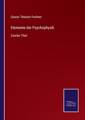 Elemente der Psychophysik: Zweiter Theil [German] 337511740X Book Cover