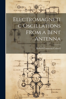 Electromagnetic Oscillations From a Bent Antenna 1022007580 Book Cover