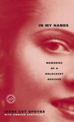 In My Hands: Memories of a Holocaust Rescuer 0553494112 Book Cover