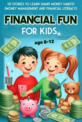 Financial Fun for Kids 8-12: 50 Stories to Lear... B0DJKW1S2C Book Cover