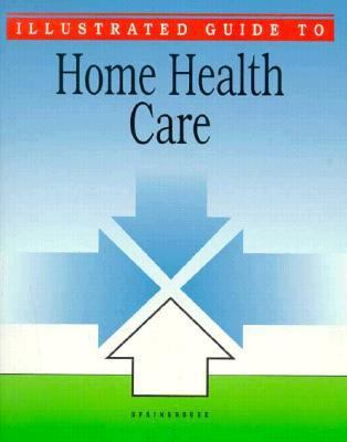 Illustrated Guide to Home Health Care 0874347459 Book Cover