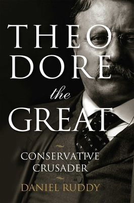 Theodore the Great: Conservative Crusader 1621572641 Book Cover