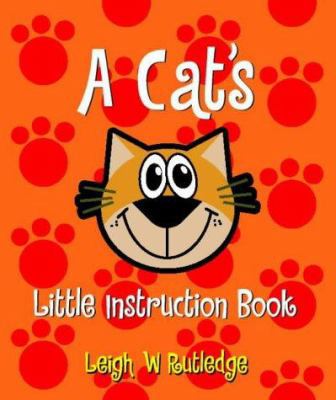 A Cat's Little Instruction Book 0722539096 Book Cover