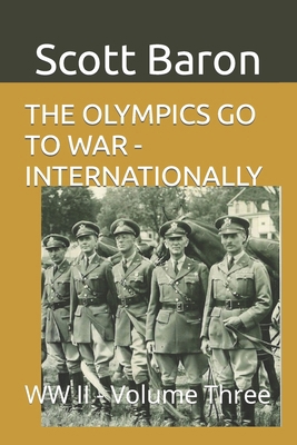 The Olympics Go to War - Internationally: WW II... B0CYMM2L3P Book Cover