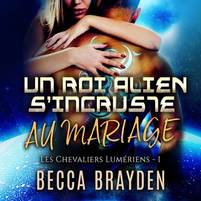 Un Roi Alien s'Incruste Au Mariage [French] 1665019107 Book Cover