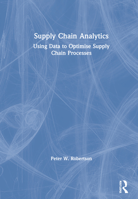 Supply Chain Analytics: Using Data to Optimise ... 0367540045 Book Cover