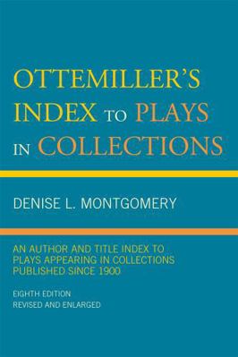 Ottemiller's Index to Plays in Collections: An ... 0810877201 Book Cover