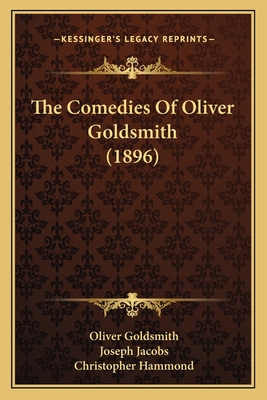 The Comedies Of Oliver Goldsmith (1896) 1167002393 Book Cover