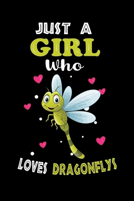 Just a Girl Who Loves Dragonflys: Cute Dragonflys Lover Gift For Girl, women.  Perfect handwriting notebook journal for Dragonflys. Gift it to your ... Mother, Mom, Grandpa Who Loves Animal.