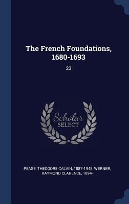 The French Foundations, 1680-1693: 23 1340317958 Book Cover