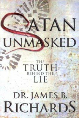 Satan Unmasked: The Truth Behind The Lie 0924748303 Book Cover