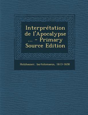 Interpretation de L'Apocalypse ... - Primary So... [French] 1295656558 Book Cover