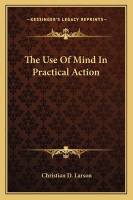 The Use Of Mind In Practical Action 116284888X Book Cover