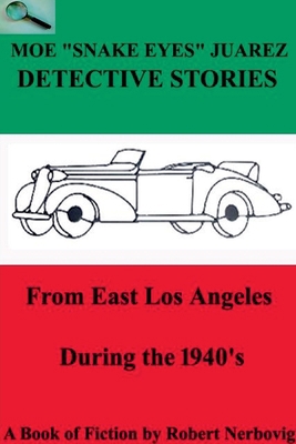 Moe "Snake Eyes" Juarez Detective Stories From ...            Book Cover