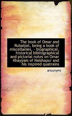 The Book of Omar and Rubaiyat, Being a Book of ... 1117258262 Book Cover