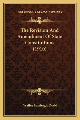 The Revision And Amendment Of State Constitutio... 1165120550 Book Cover