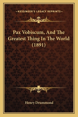 Pax Vobiscum, And The Greatest Thing In The Wor... 1164827995 Book Cover